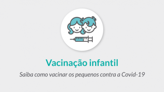 Vacinação infantil - saiba como vacinar os pequenos contra a Covid-19